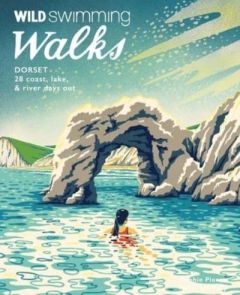 Wild Things - Wild Swimming Walks - Dorset & East Devon
